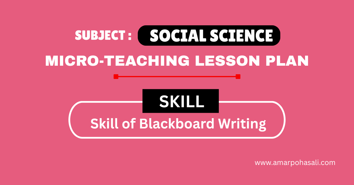 Skill of Blackboard Writing in Social Science Micro Lesson Plan